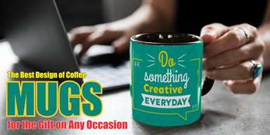 The Best Design of Coffee Mug for the Gift on Any Occasion